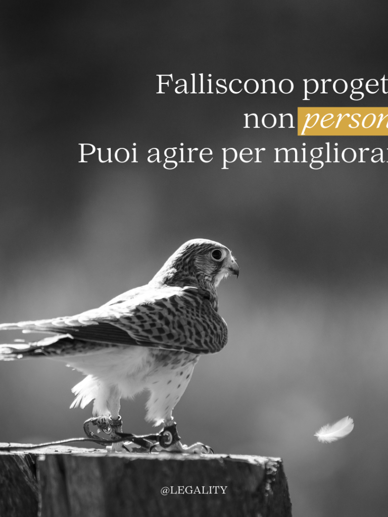 Falliscono progetti, non persone. Puoi agire per migliorarti