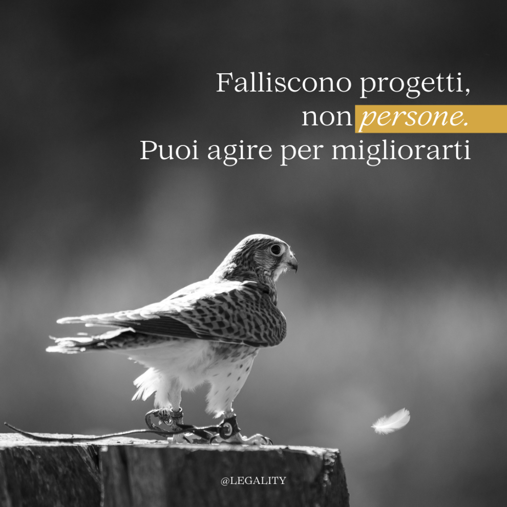 Falliscono progetti, non persone. Puoi agire per migliorarti